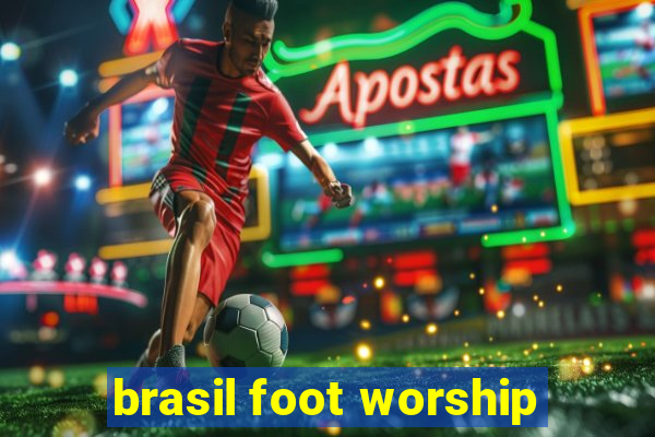 brasil foot worship